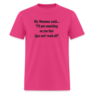 I'll put something on you that Ajax can't wash off - fuchsia