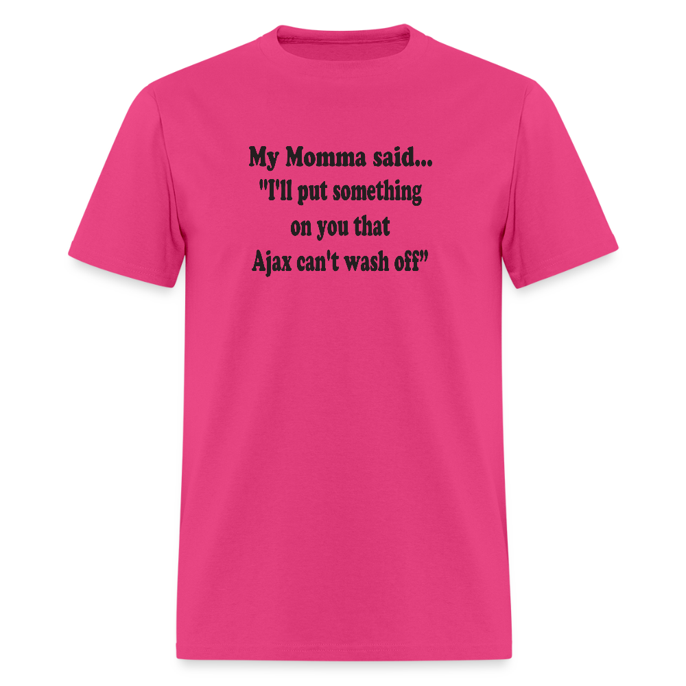 I'll put something on you that Ajax can't wash off - fuchsia