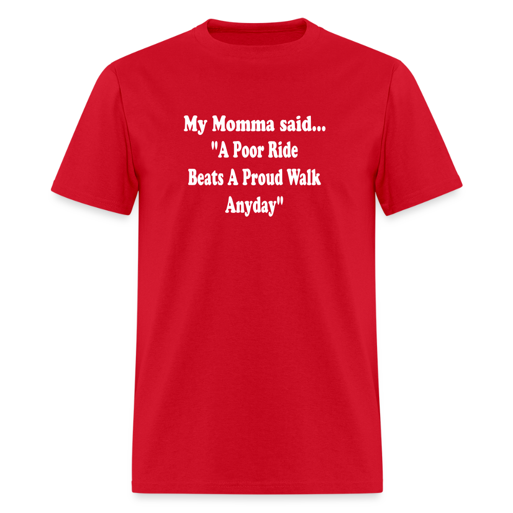 A poor ride beats a proud walk anyday - red