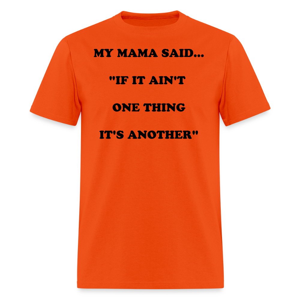 IF IT AIN'T ONE THING IT'S ANOTHER - orange