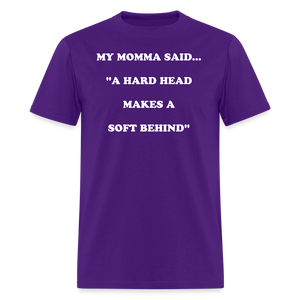 A HARD HEAD MAKES A SOFT BEHIND - purple