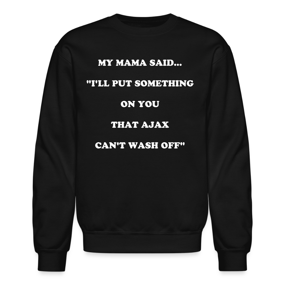 I'LL PUT SOMETHING ON YOU THAT AJAX CAN'T WASH OFF - black