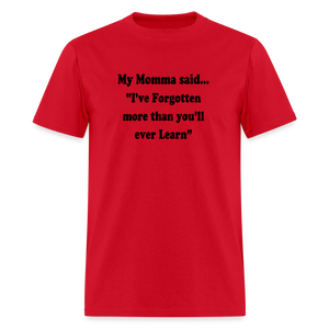 I've Forgotten more than you'll ever learn shirt - red