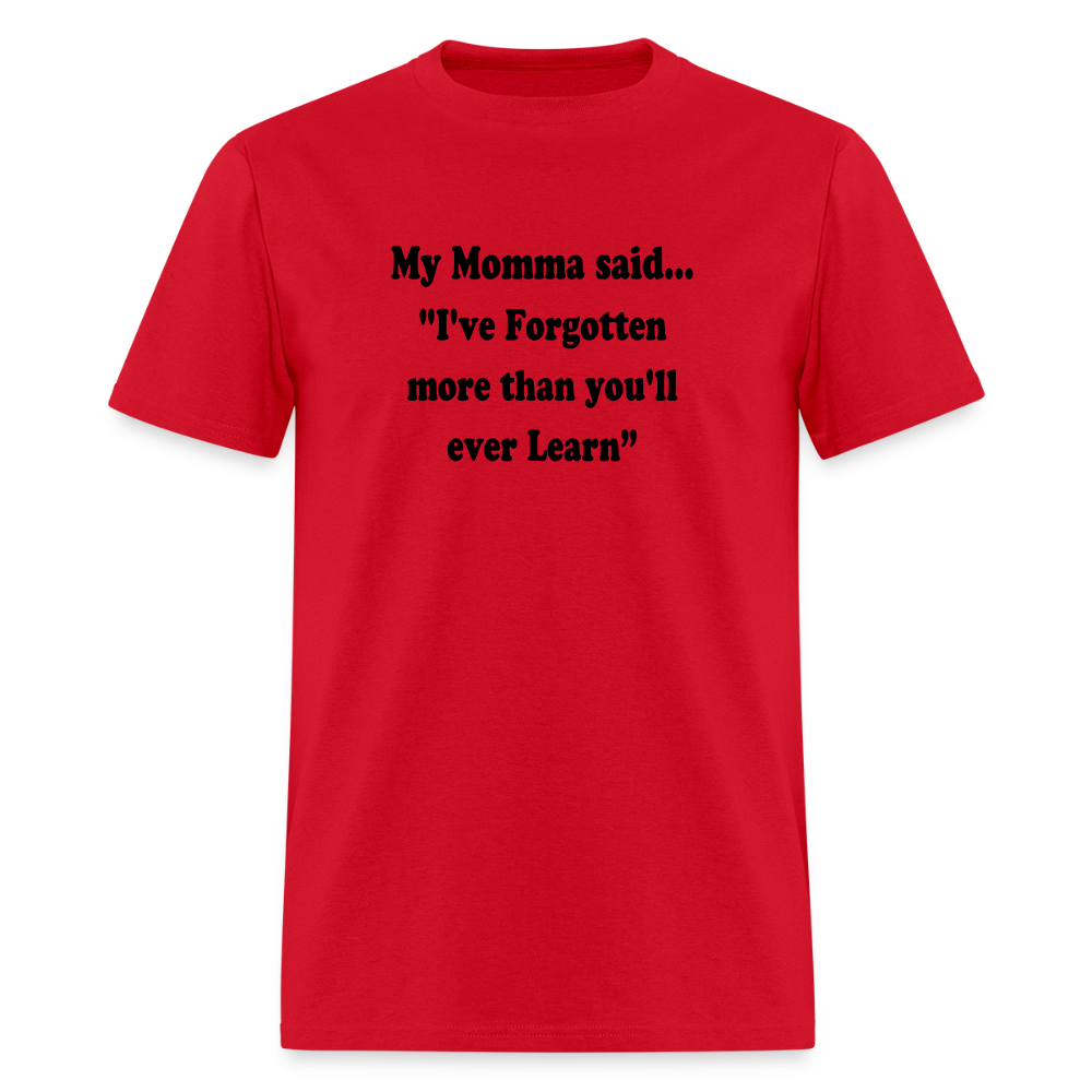 I've Forgotten more than you'll ever learn shirt - red