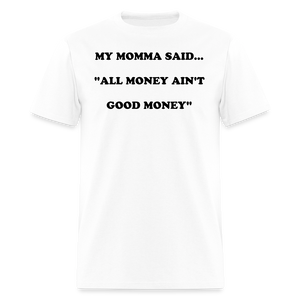 ALL MONEY AIN'T GOOD MONEY - white