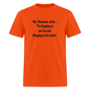 I'M HOPPING IN ONE LEG AND SKIPPING IN THE OTHER - orange