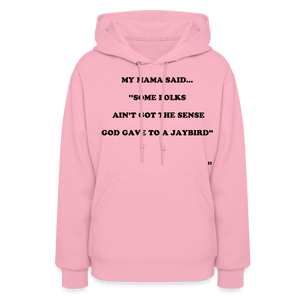 SOME FOLKS AIN'T GOT THE SENSE GOD GAVE TO A JAYBIRD - classic pink