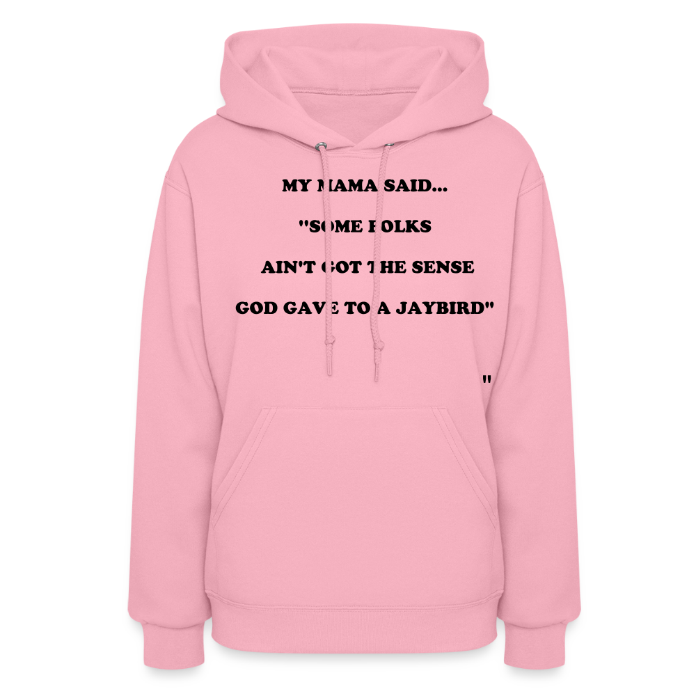 SOME FOLKS AIN'T GOT THE SENSE GOD GAVE TO A JAYBIRD - classic pink