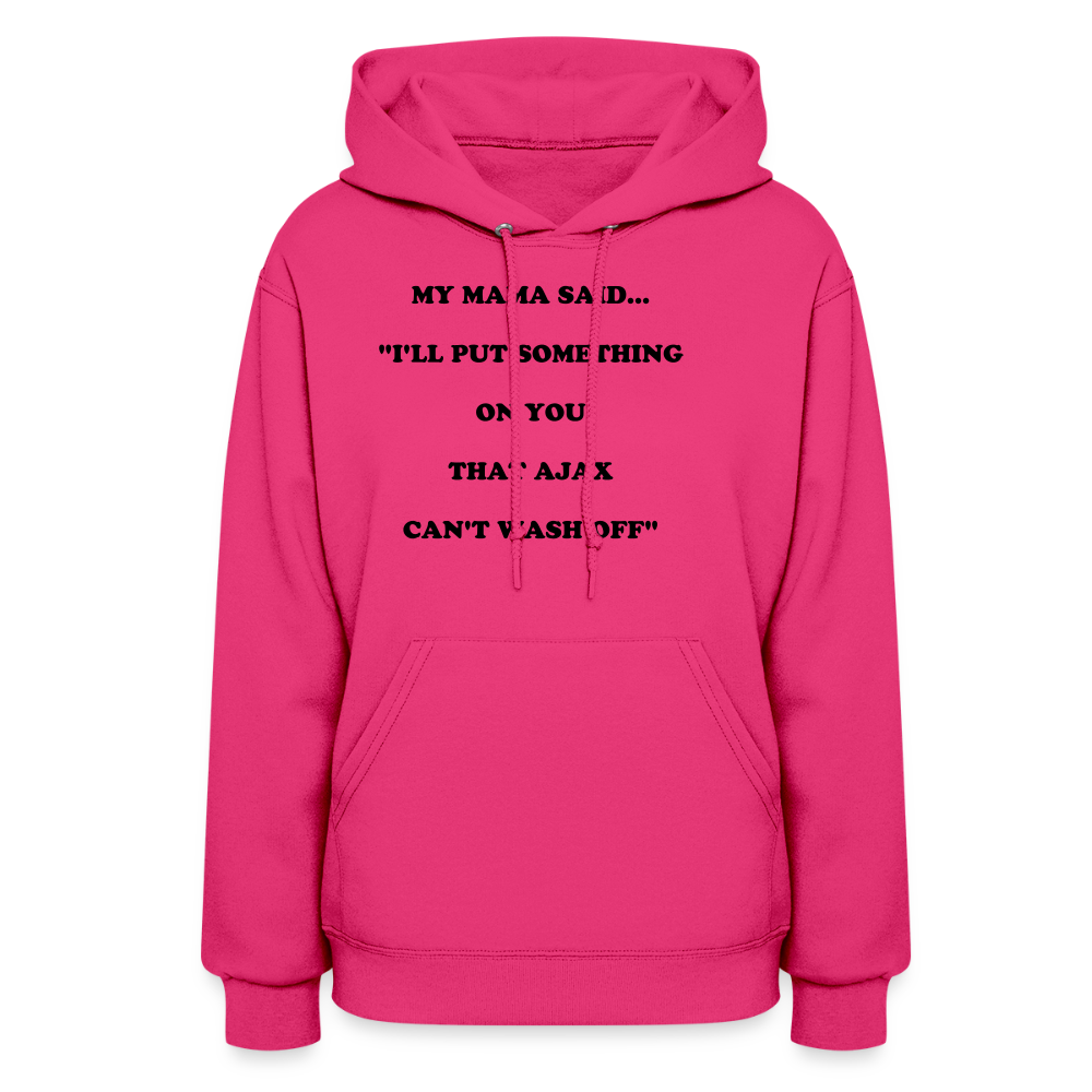 I'LL PUT SOMETHING ON YOU THAT AJAX CAN'T WASH OFF - fuchsia