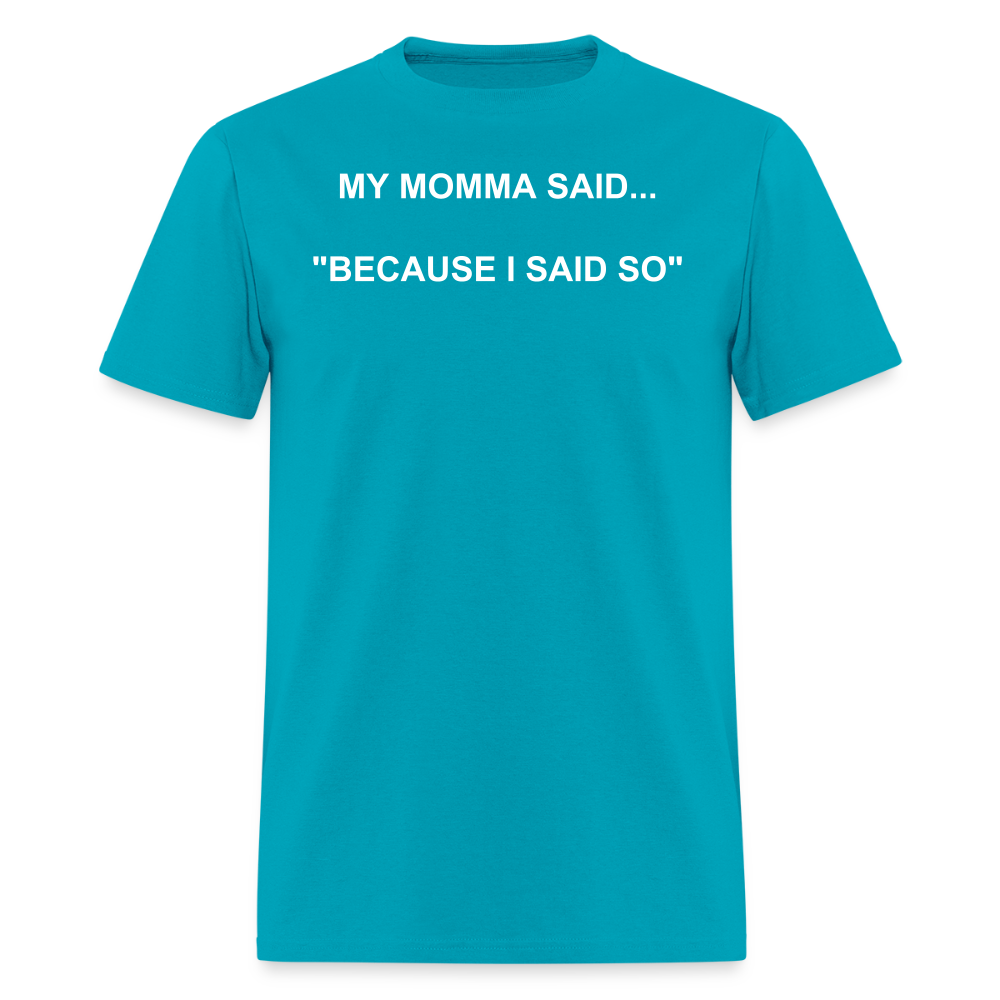 BECAUSE I SAID SO - turquoise