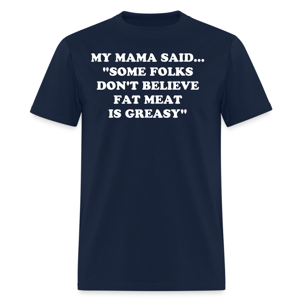 SOME FOLKS DON'T BELIEVE FAT MEAT IS GREASY - navy