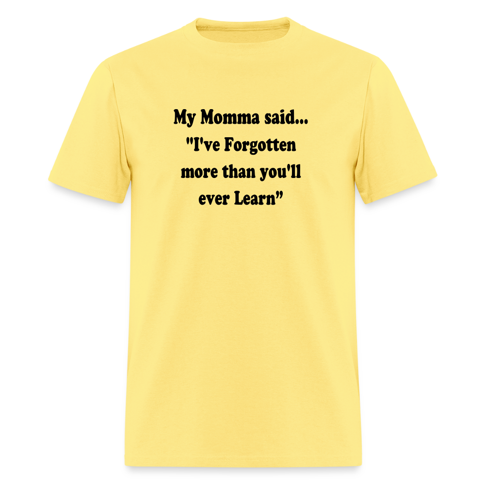I've Forgotten more than you'll ever learn shirt - cornsilk