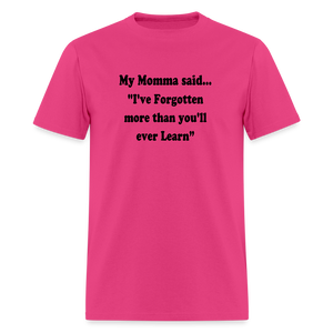 I've Forgotten more than you'll ever learn shirt - fuchsia