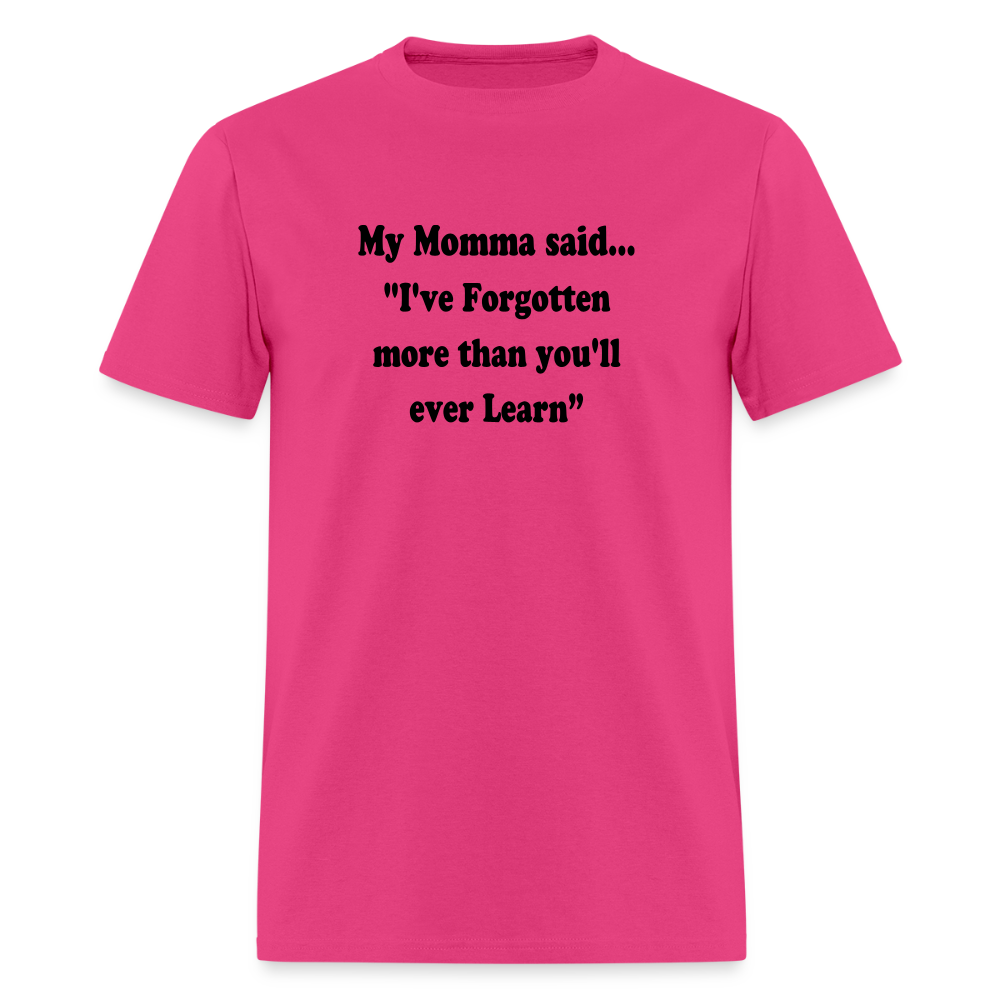 I've Forgotten more than you'll ever learn shirt - fuchsia