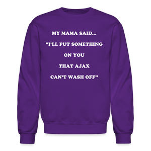 I'LL PUT SOMETHING ON YOU THAT AJAX CAN'T WASH OFF - purple