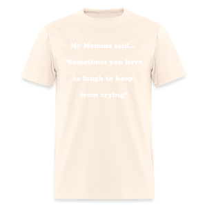 Sometimes you have to laugh to keep from crying - natural