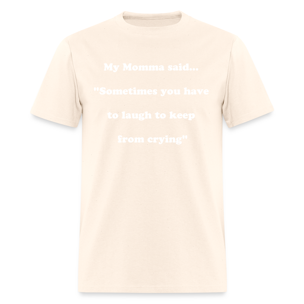 Sometimes you have to laugh to keep from crying - natural