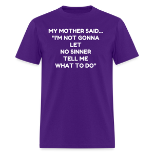 I'm not going to let no sinner tell me what to do - purple