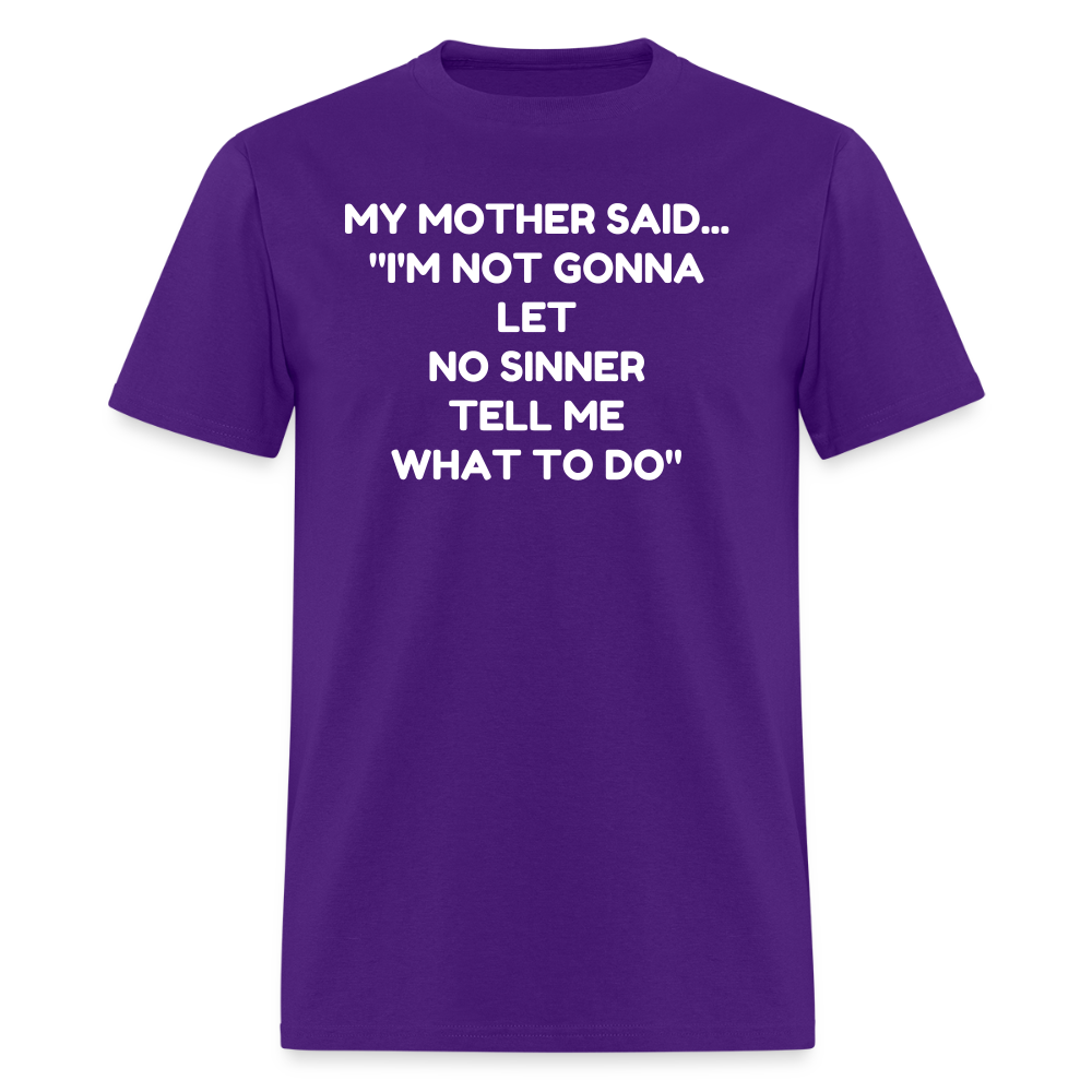 I'm not going to let no sinner tell me what to do - purple