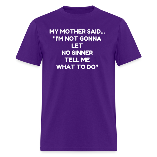 I'm not going to let no sinner tell me what to do - purple