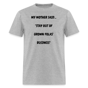 STAY OUT OF GROWN FOLKS' BUSINESS - heather gray