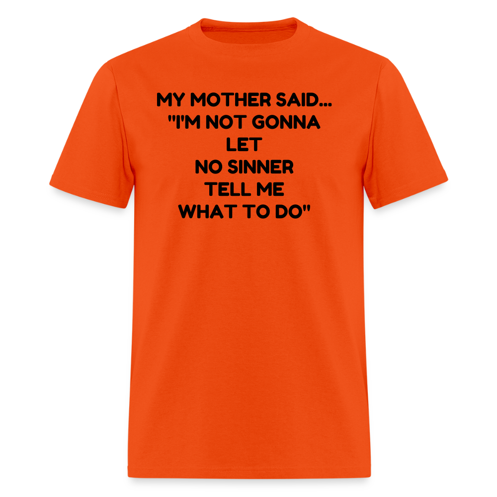 I'm not going to let no sinner tell me what to do - orange