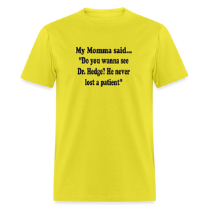 Do you wanna see Dr. Hedge? He never lost a patient - yellow