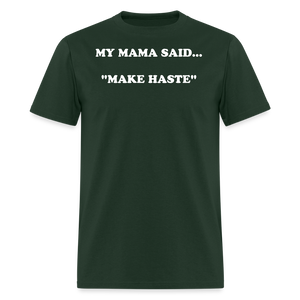 MAKE HASTE - forest green