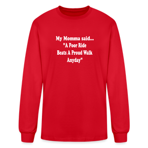 A poor ride beats a proud walk anyday long sleeve - red