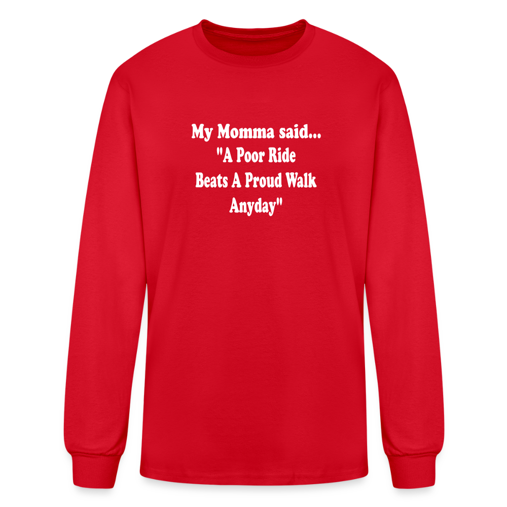 A poor ride beats a proud walk anyday long sleeve - red