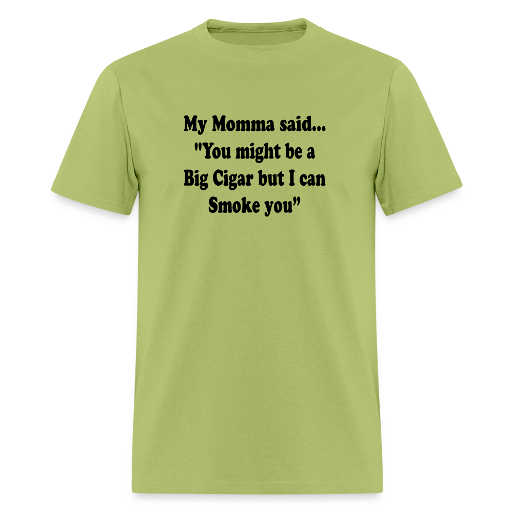 You might be a Big Cigar but I can smoke you - kiwi