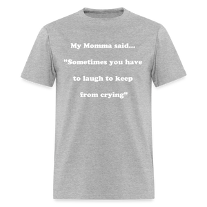 Sometimes you have to laugh to keep from crying - heather gray