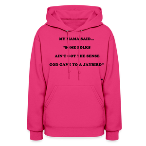 SOME FOLKS AIN'T GOT THE SENSE GOD GAVE TO A JAYBIRD - fuchsia