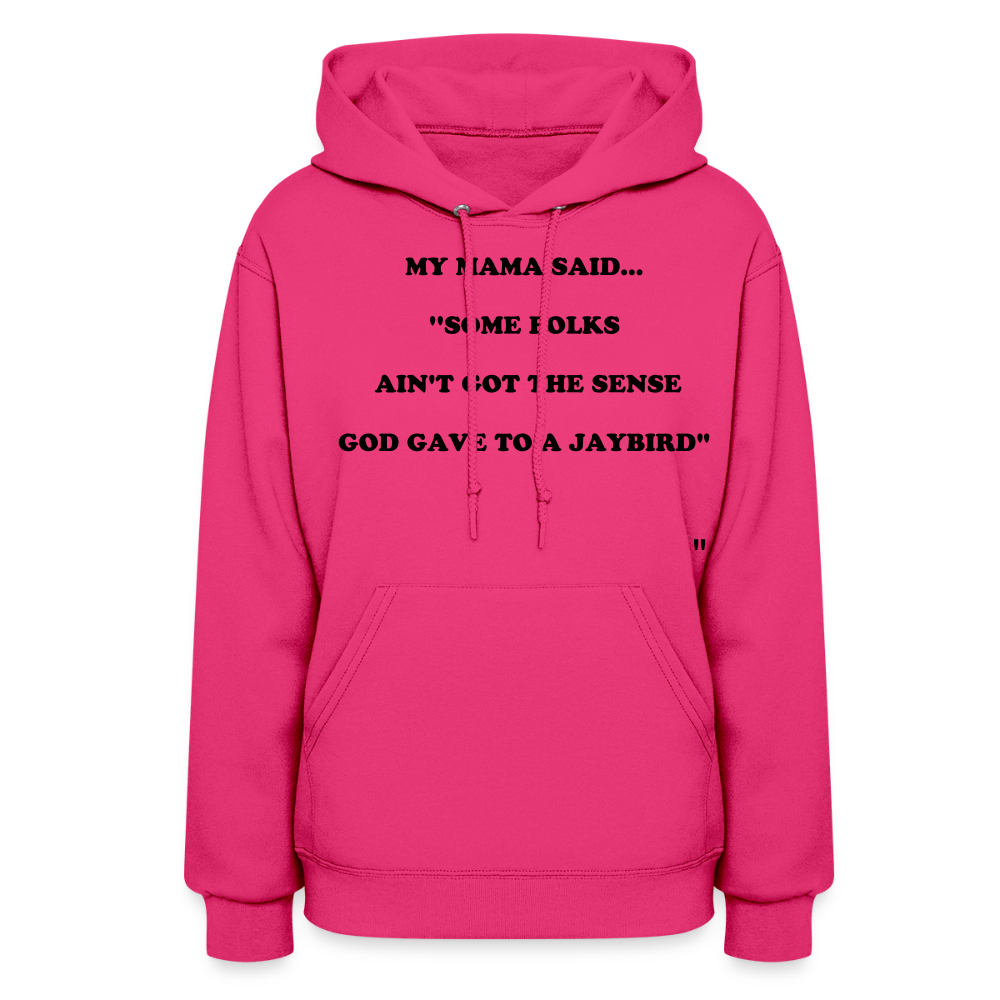 SOME FOLKS AIN'T GOT THE SENSE GOD GAVE TO A JAYBIRD - fuchsia