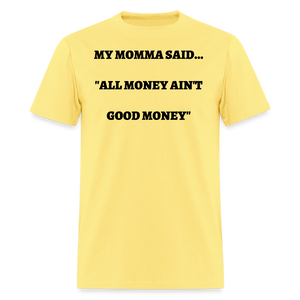 All Money Ain't Good Money - cornsilk