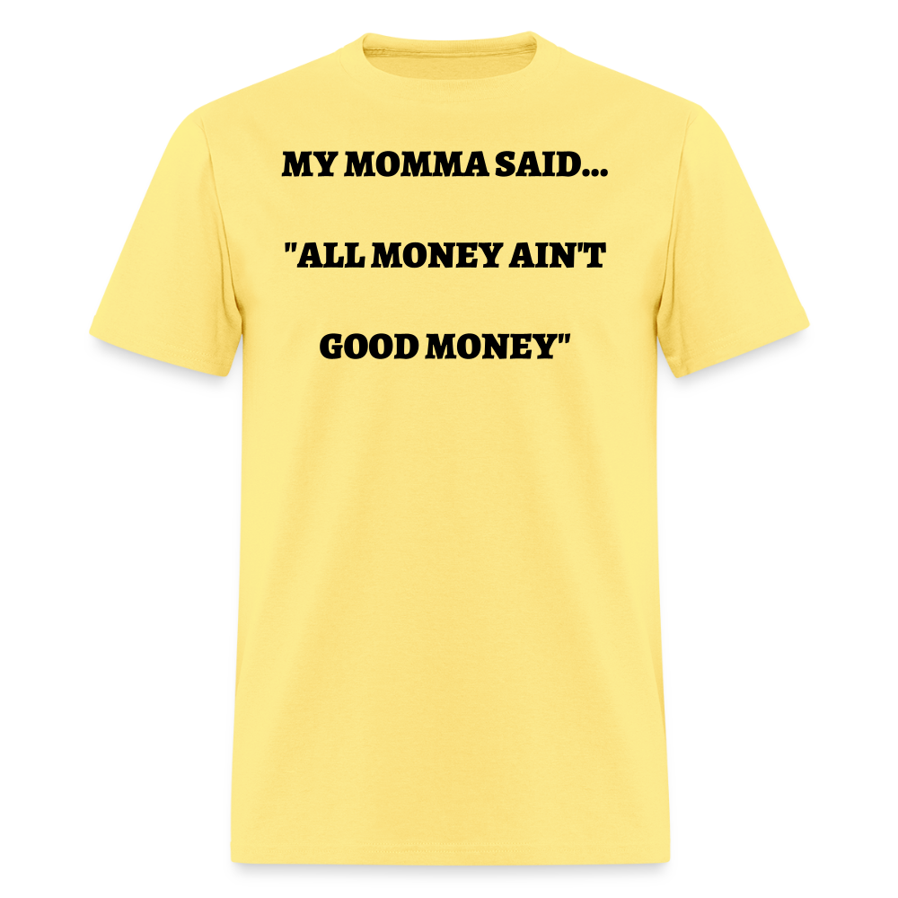 All Money Ain't Good Money - cornsilk