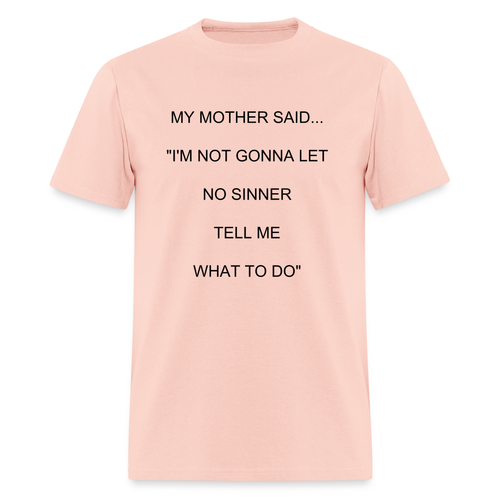 I'M NOT GONNA LET NO SINNER TELL ME WHAT TO DO - blush pink 