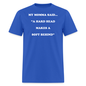 A HARD HEAD MAKES A SOFT BEHIND - royal blue