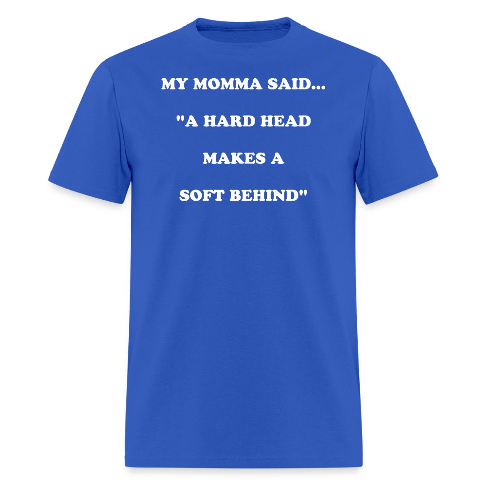 A HARD HEAD MAKES A SOFT BEHIND - royal blue