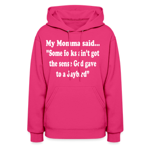 SOME FOLKS AIN'T GOT THE SENSE GOD GAVE TO A JAYBIRD - fuchsia
