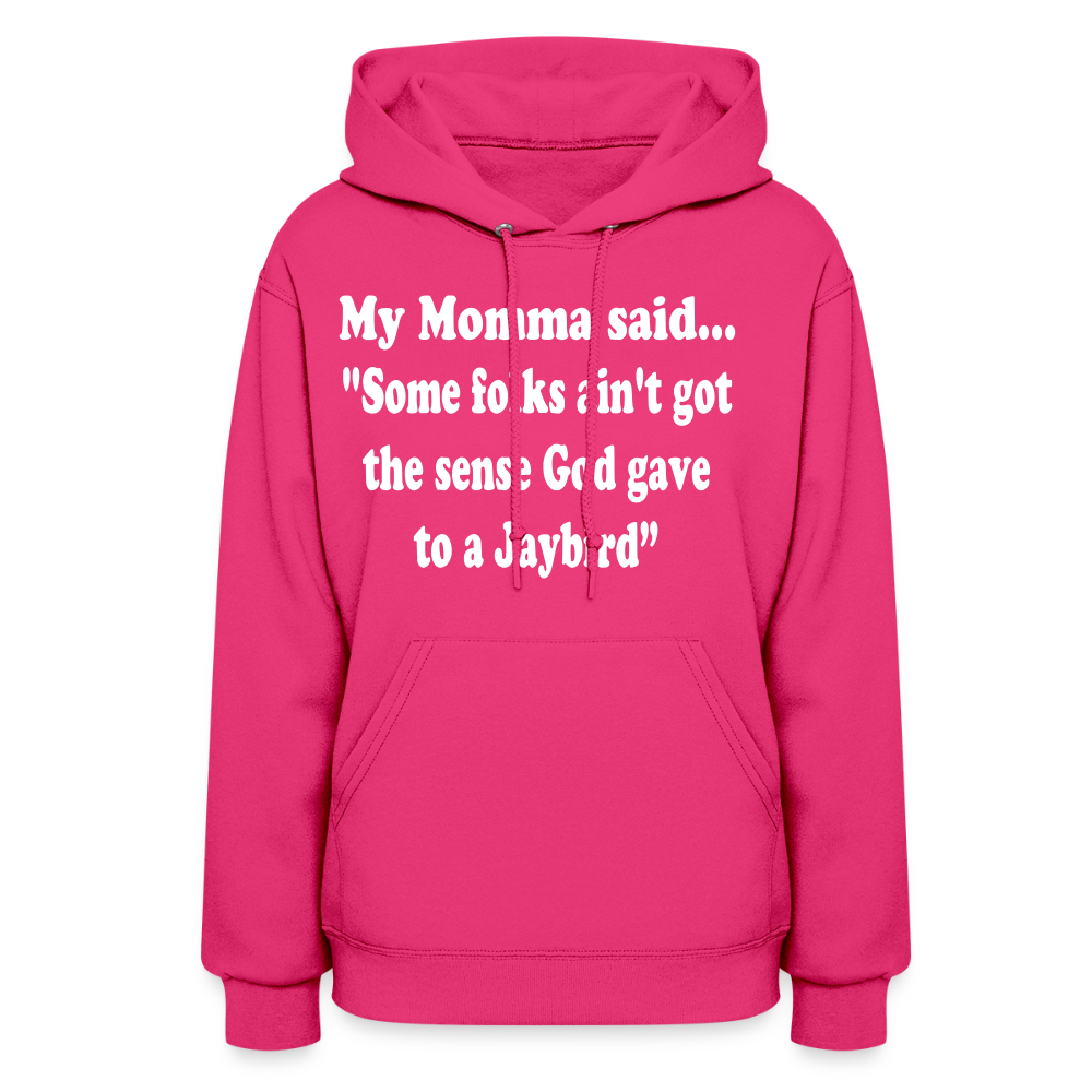 SOME FOLKS AIN'T GOT THE SENSE GOD GAVE TO A JAYBIRD - fuchsia