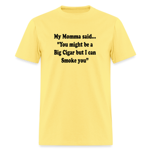 You might be a Big Cigar but I can smoke you - cornsilk