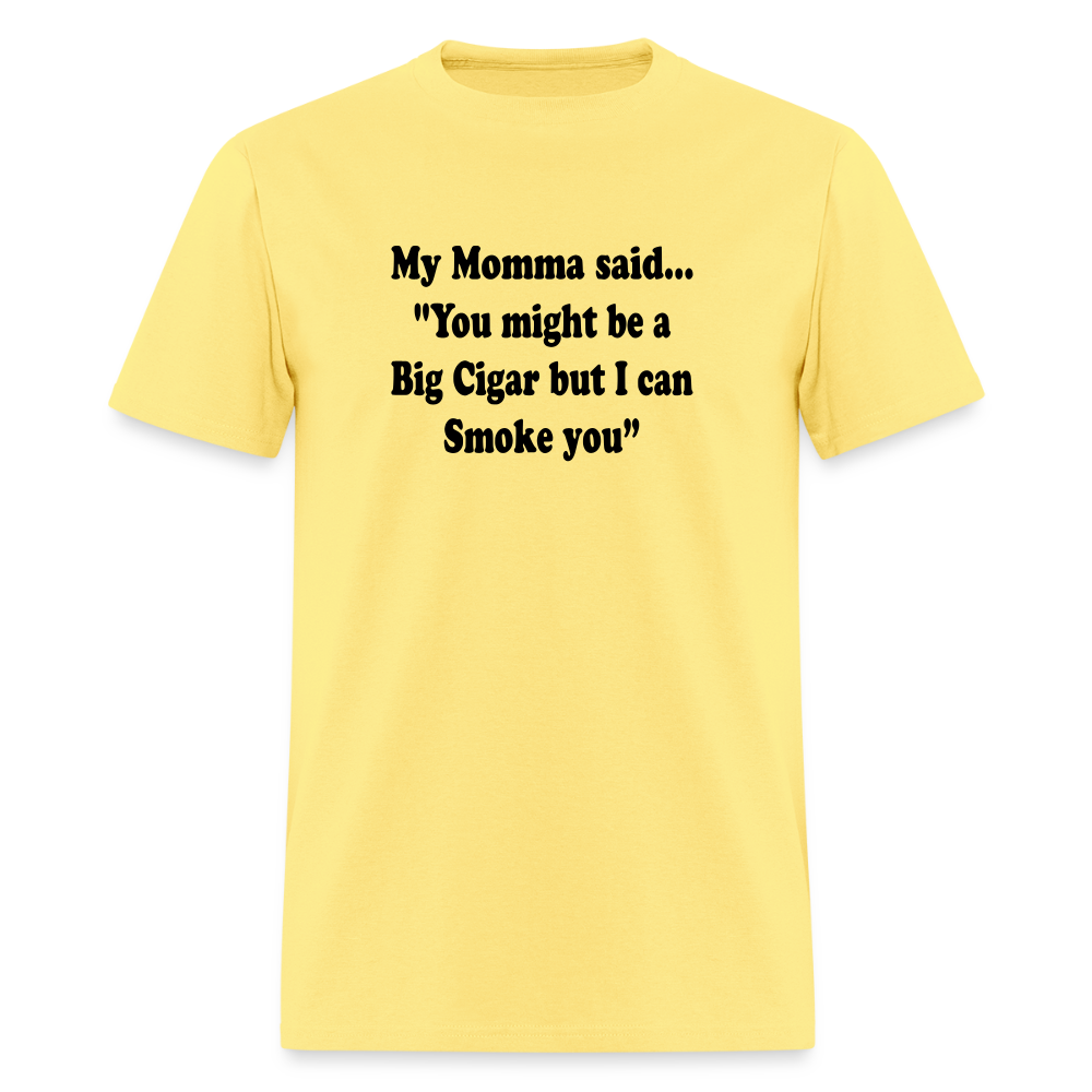 You might be a Big Cigar but I can smoke you - cornsilk