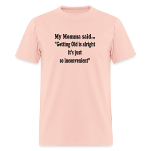 GETTING OLD IS ALRIGHT IT'S JUST SO INCONVENIENT - blush pink 