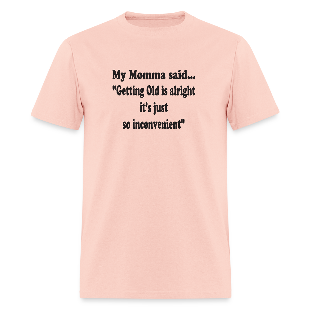 GETTING OLD IS ALRIGHT IT'S JUST SO INCONVENIENT - blush pink 