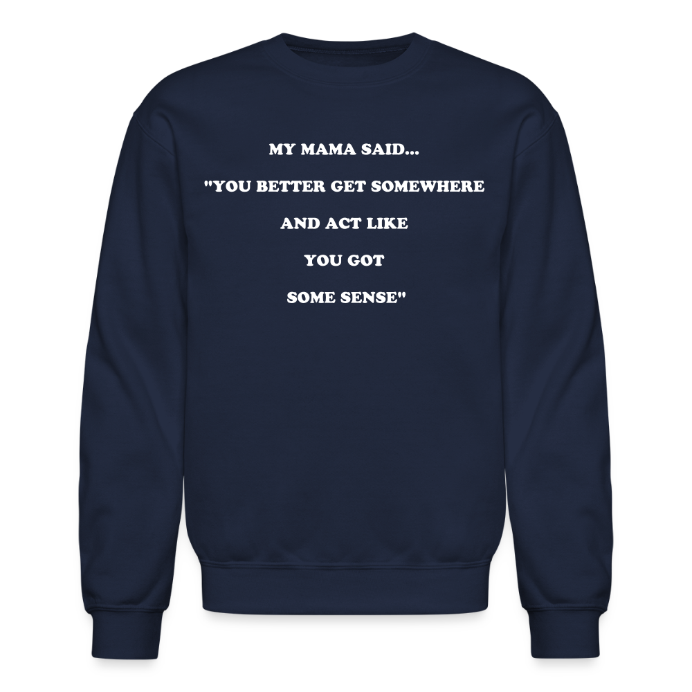YOU BETTER GET SOMEWHERE AND ACT LIKE YOU GOT SOME SENSE - navy