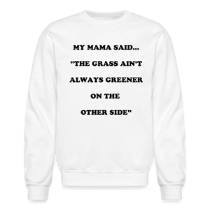 THE GRASS AIN'T ALWAYS GREENER - white