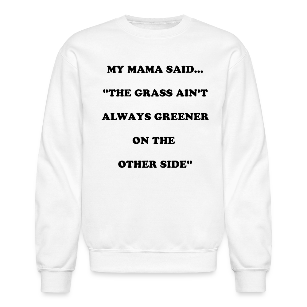THE GRASS AIN'T ALWAYS GREENER - white