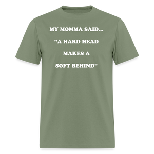A HARD HEAD MAKES A SOFT BEHIND - military green