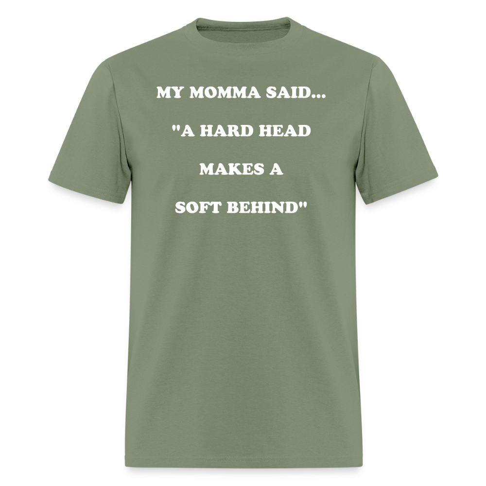 A HARD HEAD MAKES A SOFT BEHIND - military green